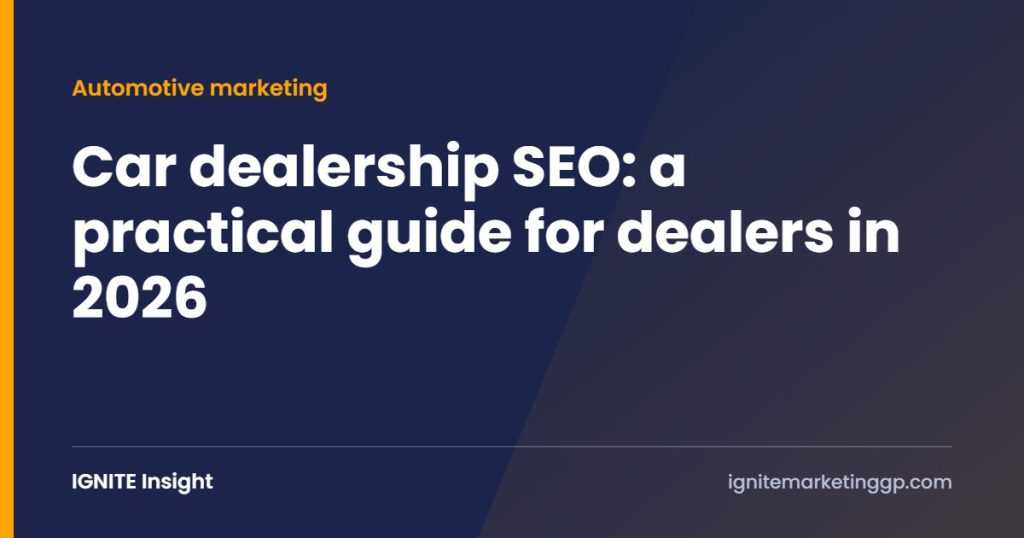 Car dealership SEO: a practical guide for dealers in 2026 cover - IGNITE Marketing Group Car dealership SEO: a practical guide for dealers in 2026