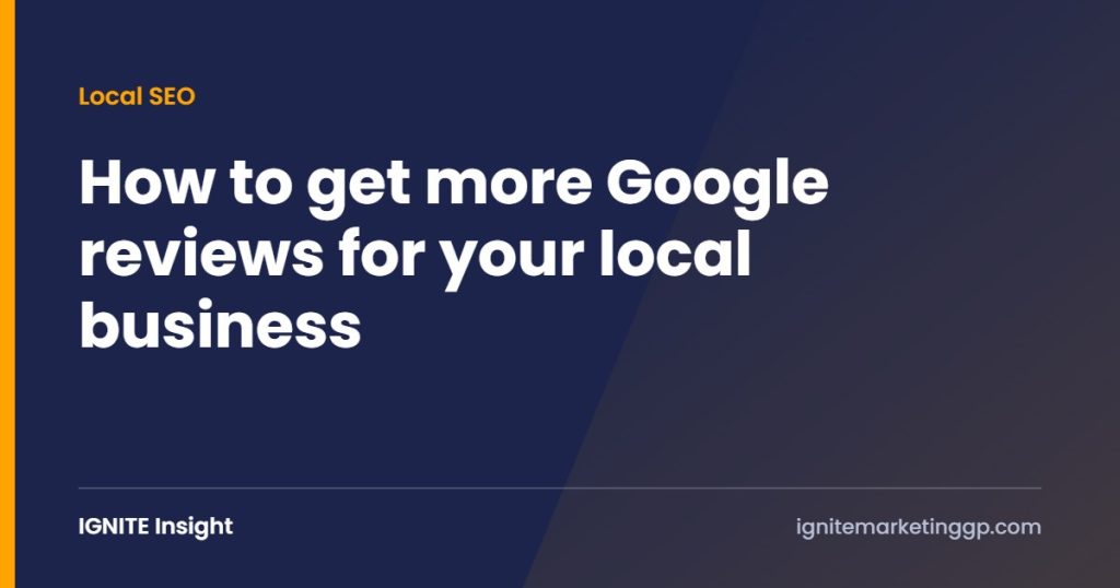 How to get more Google reviews for your local business