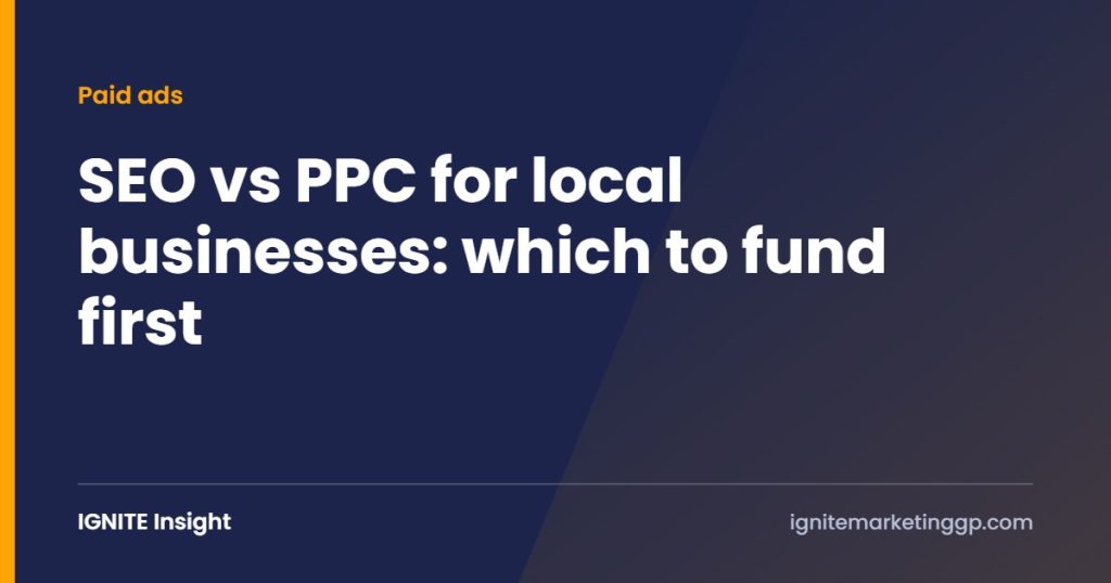 SEO vs PPC for local businesses: which to fund first
